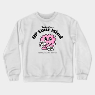 Take Care of Your Mind - Mental Health Matters Crewneck Sweatshirt